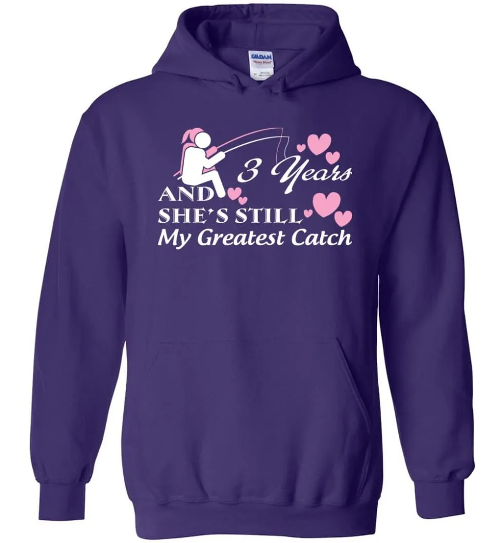 3 Years Anniversary She Still My Greatest Catch Hoodie