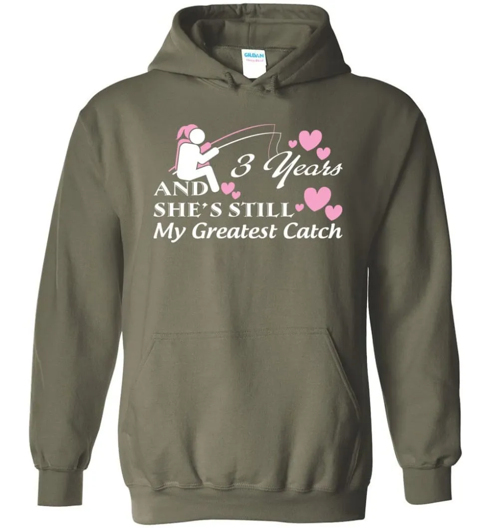 3 Years Anniversary She Still My Greatest Catch Hoodie