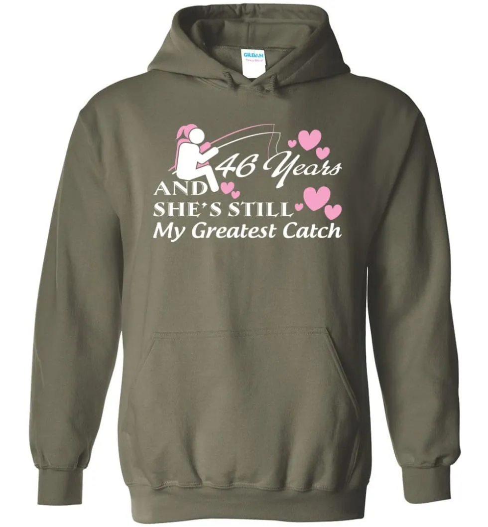 46 Years Anniversary She Still My Greatest Catch Hoodie